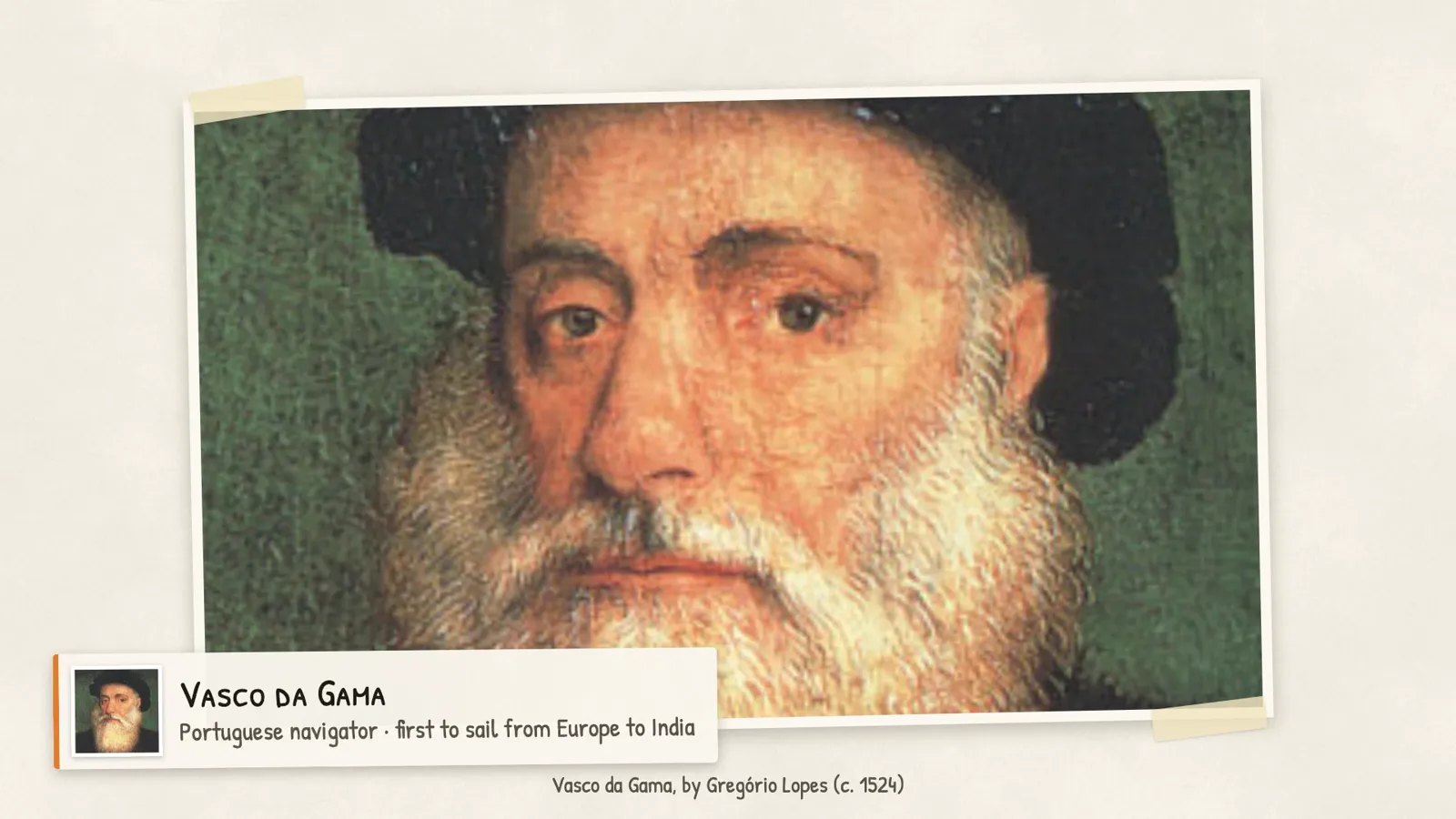 Vasco da Gama, Portuguese navigator · first to sail from Europe to India