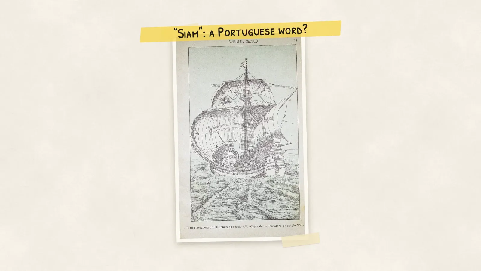 An old print of a Portuguese ship, under the words: Siam, a Portuguese word?